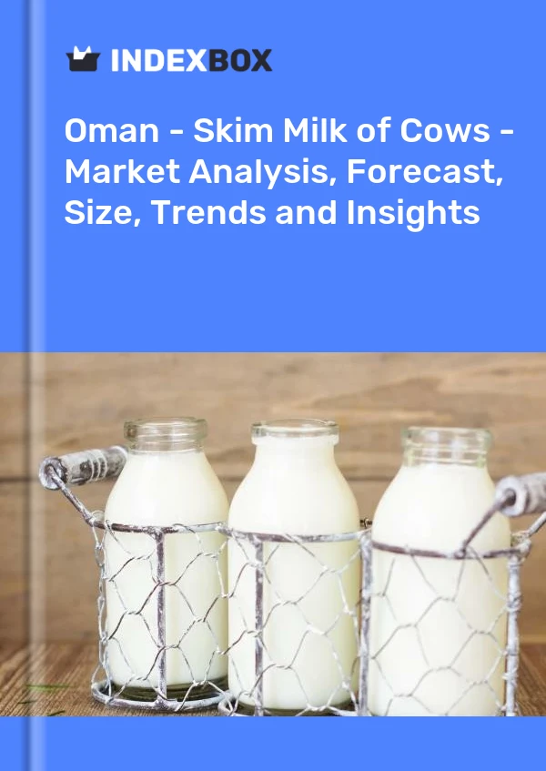 Report Oman - Skim Milk of Cows - Market Analysis, Forecast, Size, Trends and Insights for 499$