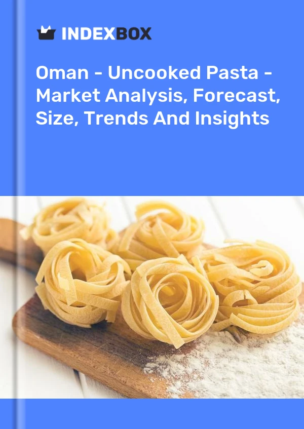 Report Oman - Uncooked Pasta - Market Analysis, Forecast, Size, Trends and Insights for 499$