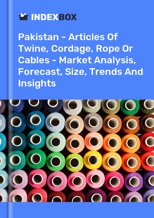 Report Pakistan - Articles of Twine, Cordage, Rope or Cables - Market Analysis, Forecast, Size, Trends and Insights for 499$