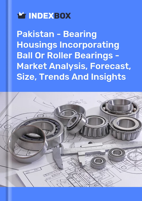 Report Pakistan - Bearing Housings Incorporating Ball or Roller Bearings - Market Analysis, Forecast, Size, Trends and Insights for 499$