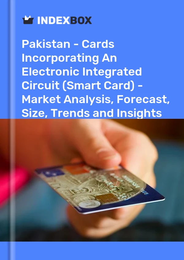 Report Pakistan - Cards Incorporating An Electronic Integrated Circuit (Smart Card) - Market Analysis, Forecast, Size, Trends and Insights for 499$