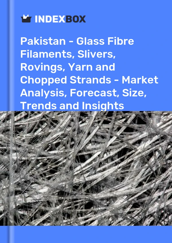 Report Pakistan - Glass Fibre Filaments, Slivers, Rovings, Yarn and Chopped Strands - Market Analysis, Forecast, Size, Trends and Insights for 499$