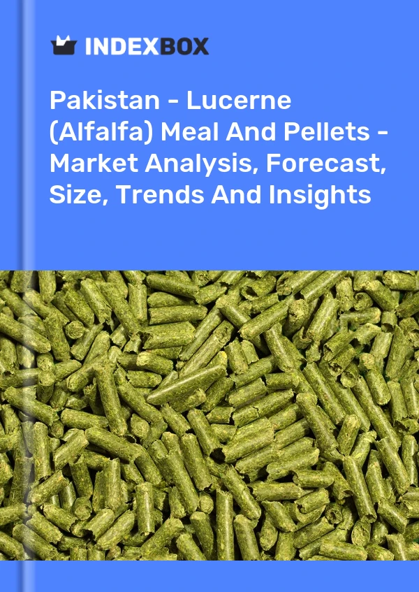 Pakistan - Lucerne (Alfalfa) Meal And Pellets - Market Analysis, Forecast, Size, Trends And Insights