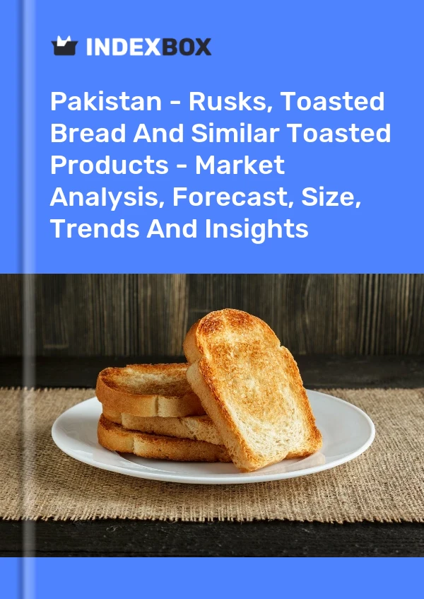 Pakistan - Rusks, Toasted Bread And Similar Toasted Products - Market Analysis, Forecast, Size, Trends And Insights