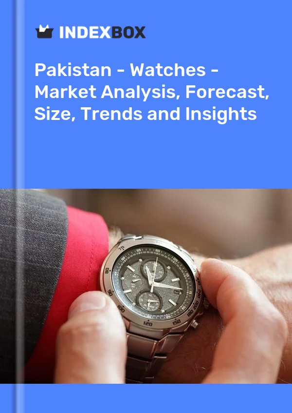 Pakistan - Watches - Market Analysis, Forecast, Size, Trends and Insights