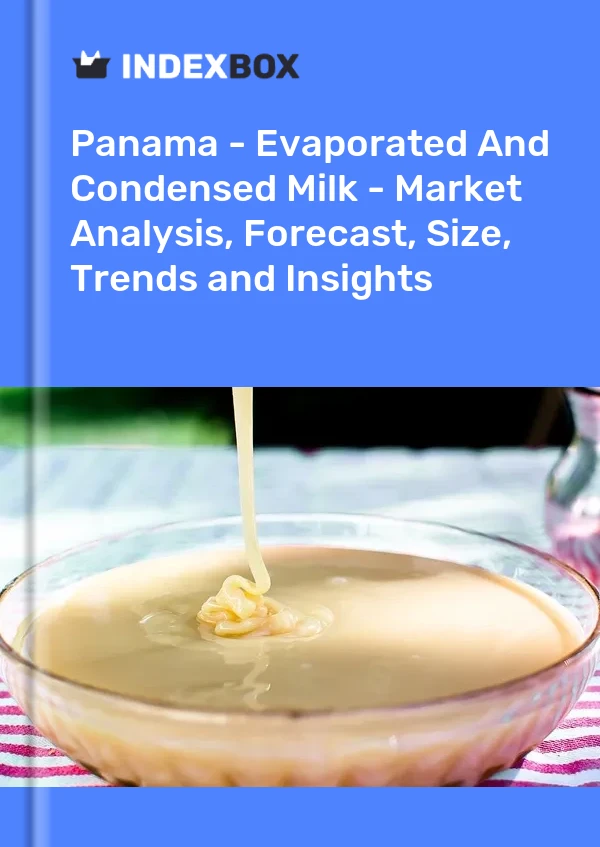 Report Panama - Evaporated and Condensed Milk - Market Analysis, Forecast, Size, Trends and Insights for 499$