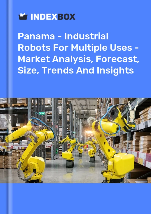 Report Panama - Industrial Robots for Multiple Uses - Market Analysis, Forecast, Size, Trends and Insights for 499$