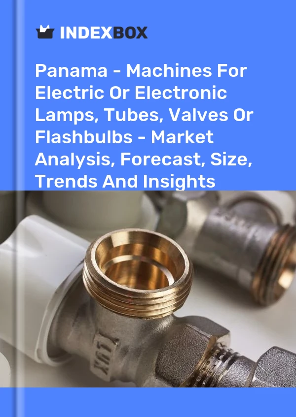Report Panama - Machines for Electric or Electronic Lamps, Tubes, Valves or Flashbulbs - Market Analysis, Forecast, Size, Trends and Insights for 499$