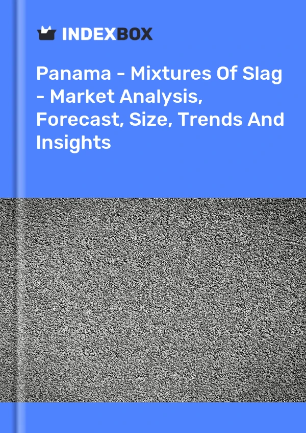 Report Panama - Mixtures of Slag - Market Analysis, Forecast, Size, Trends and Insights for 499$