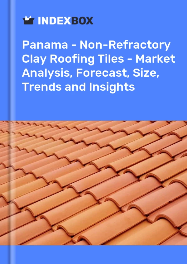 Report Panama - Non-Refractory Clay Roofing Tiles - Market Analysis, Forecast, Size, Trends and Insights for 499$