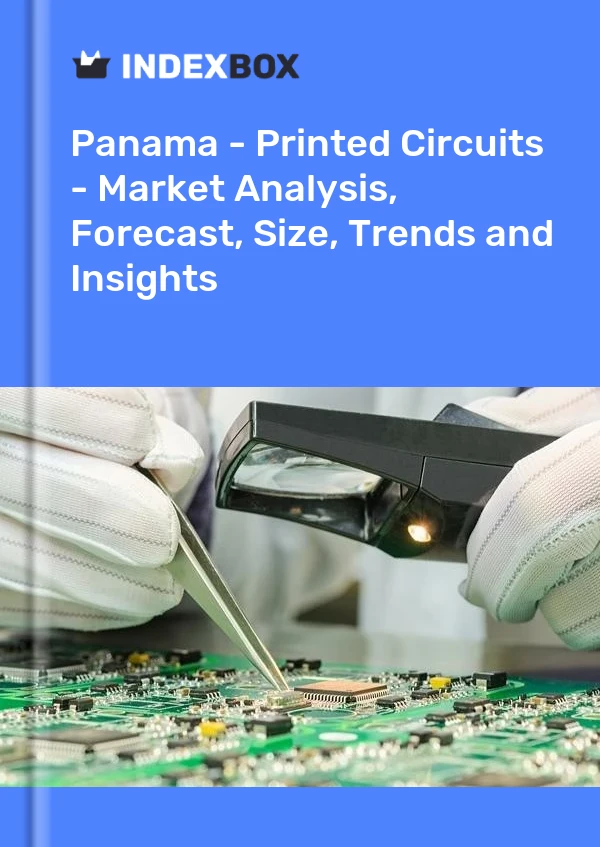 Report Panama - Printed Circuits - Market Analysis, Forecast, Size, Trends and Insights for 499$