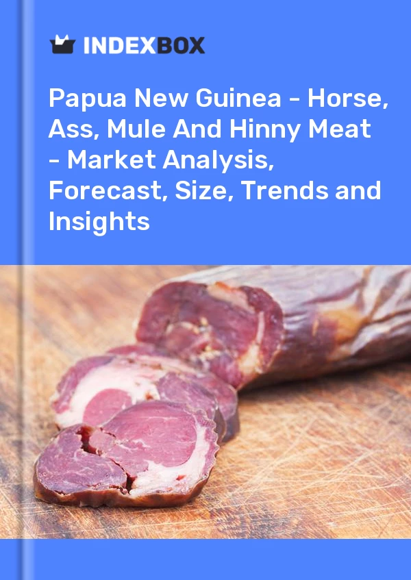 Report Papua New Guinea - Horse, Ass, Mule and Hinny Meat - Market Analysis, Forecast, Size, Trends and Insights for 499$