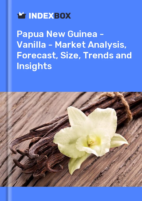 Report Papua New Guinea - Vanilla - Market Analysis, Forecast, Size, Trends and Insights for 499$