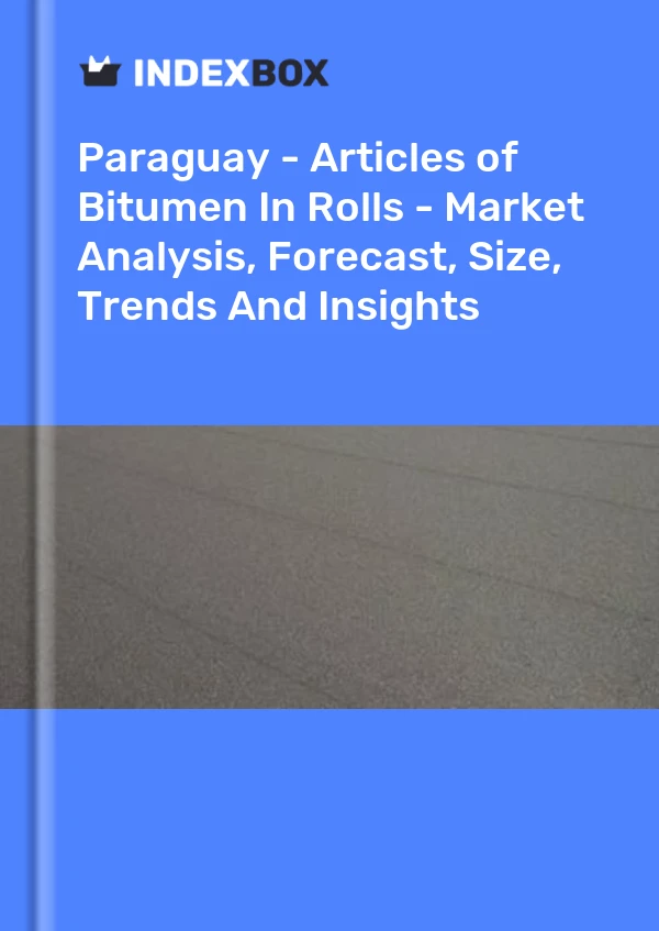 Report Paraguay - Articles of Bitumen in Rolls - Market Analysis, Forecast, Size, Trends and Insights for 499$
