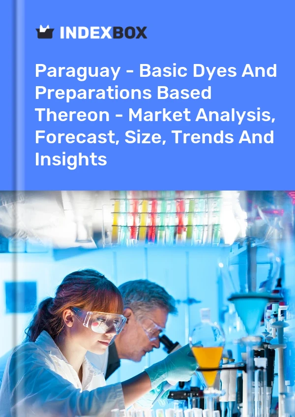 Paraguay - Basic Dyes And Preparations Based Thereon - Market Analysis, Forecast, Size, Trends And Insights