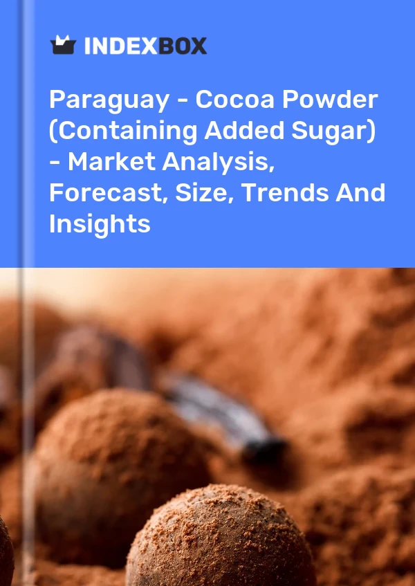 Report Paraguay - Cocoa Powder (Containing Added Sugar) - Market Analysis, Forecast, Size, Trends and Insights for 499$