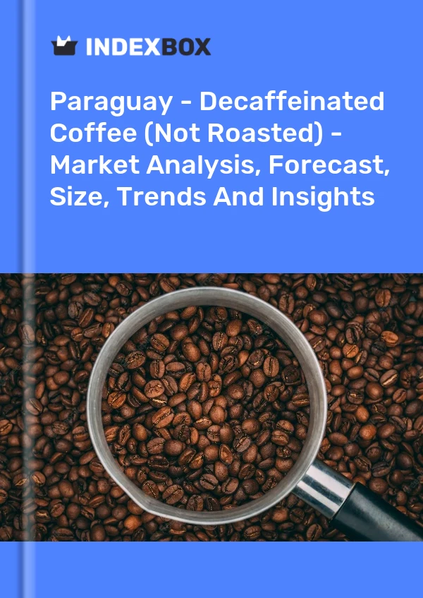 Report Paraguay - Decaffeinated Coffee (Not Roasted) - Market Analysis, Forecast, Size, Trends and Insights for 499$
