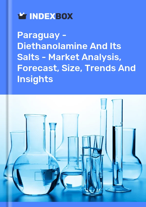 Paraguay - Diethanolamine And Its Salts - Market Analysis, Forecast, Size, Trends And Insights