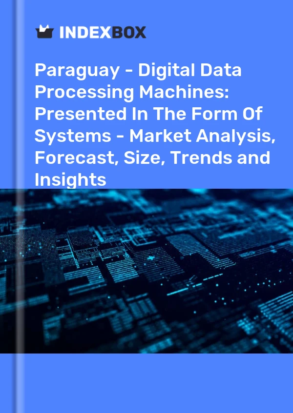 Paraguay - Digital Data Processing Machines: Presented In The Form Of Systems - Market Analysis, Forecast, Size, Trends and Insights