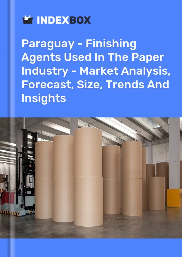 Report Paraguay - Finishing Agents Used in the Paper Industry - Market Analysis, Forecast, Size, Trends and Insights for 499$