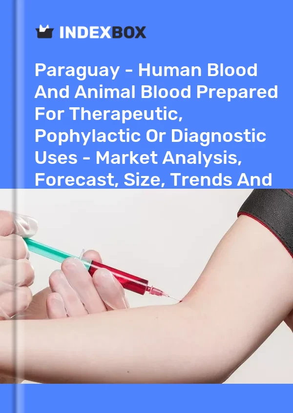 Report Paraguay - Human Blood and Animal Blood Prepared for Therapeutic, Pophylactic or Diagnostic Uses - Market Analysis, Forecast, Size, Trends and Insights for 499$