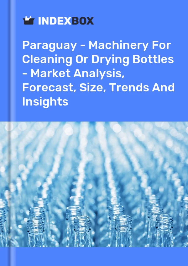 Report Paraguay - Machinery for Cleaning or Drying Bottles - Market Analysis, Forecast, Size, Trends and Insights for 499$