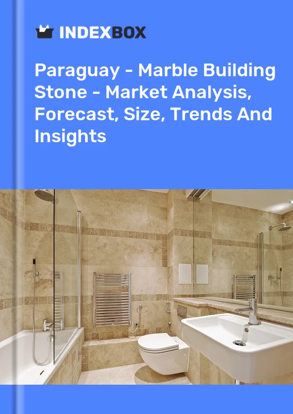 Paraguay - Marble Building Stone - Market Analysis, Forecast, Size, Trends And Insights