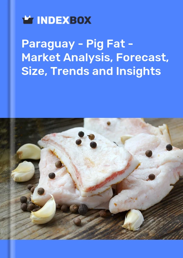 Report Paraguay - Pig Fat - Market Analysis, Forecast, Size, Trends and Insights for 499$