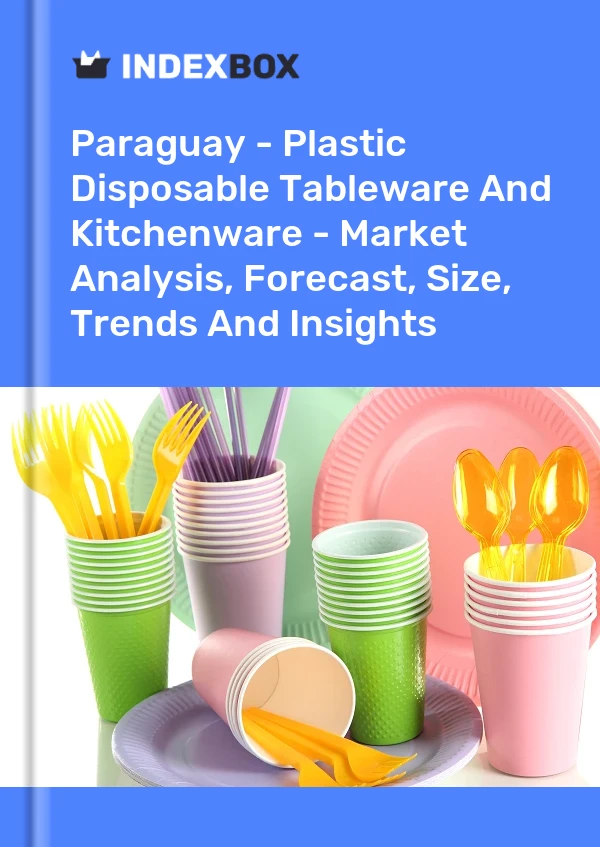Report Paraguay - Plastic Disposable Tableware and Kitchenware - Market Analysis, Forecast, Size, Trends and Insights for 499$
