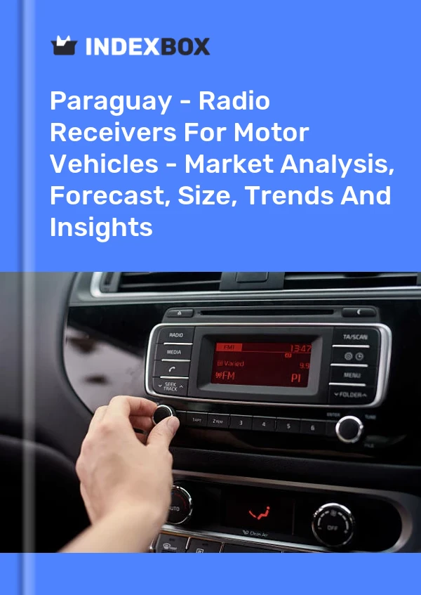 Paraguay - Radio Receivers For Motor Vehicles - Market Analysis, Forecast, Size, Trends And Insights