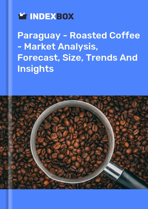 Report Paraguay - Roasted Coffee - Market Analysis, Forecast, Size, Trends and Insights for 499$