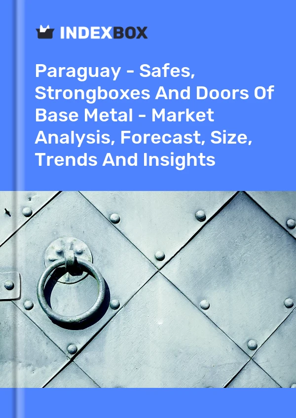 Report Paraguay - Safes, Strongboxes and Doors of Base Metal - Market Analysis, Forecast, Size, Trends and Insights for 499$
