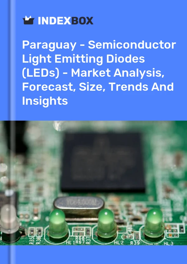 Report Paraguay - Semiconductor Light Emitting Diodes (LEDs) - Market Analysis, Forecast, Size, Trends and Insights for 499$