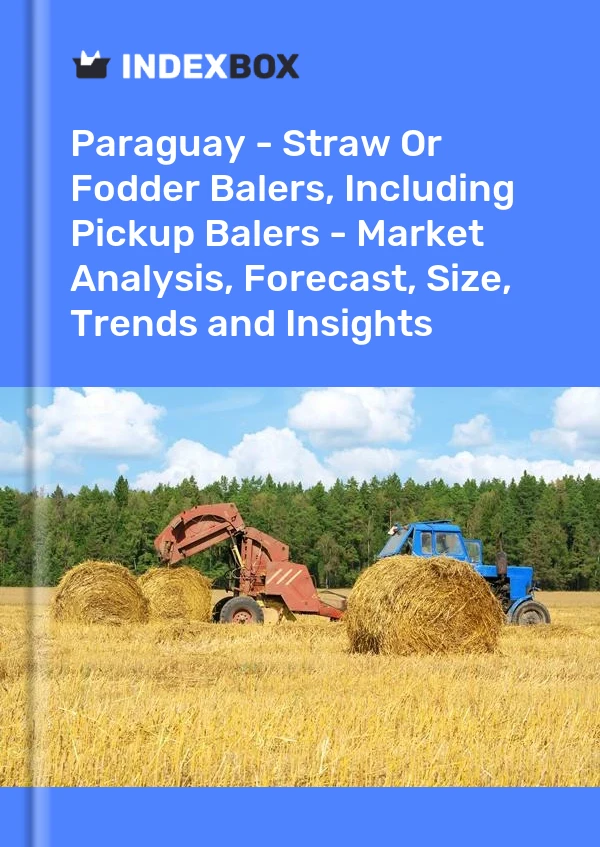 Paraguay - Straw Or Fodder Balers, Including Pickup Balers - Market Analysis, Forecast, Size, Trends and Insights