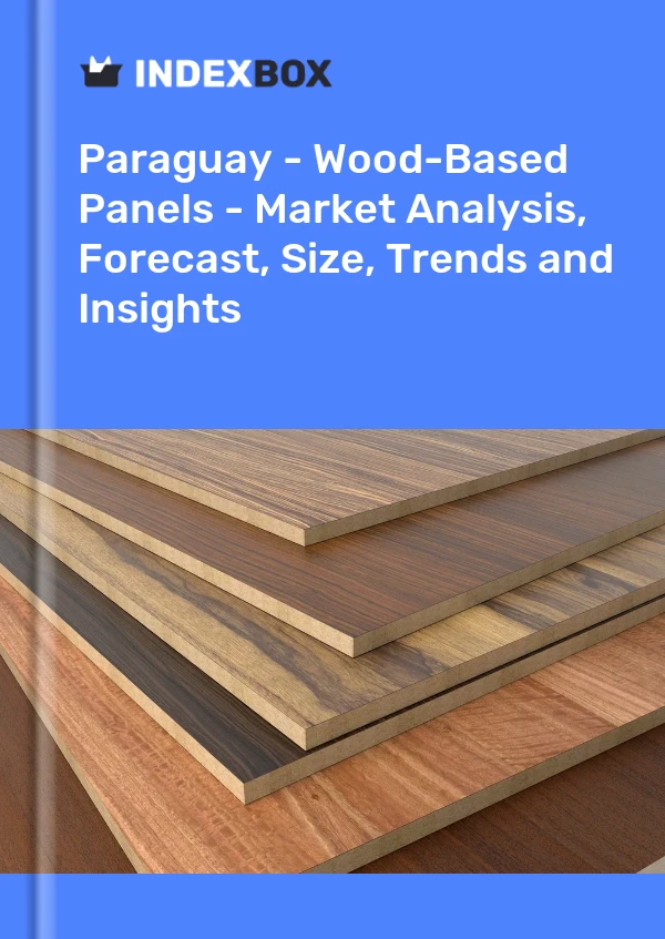 Paraguay - Wood-Based Panels - Market Analysis, Forecast, Size, Trends and Insights