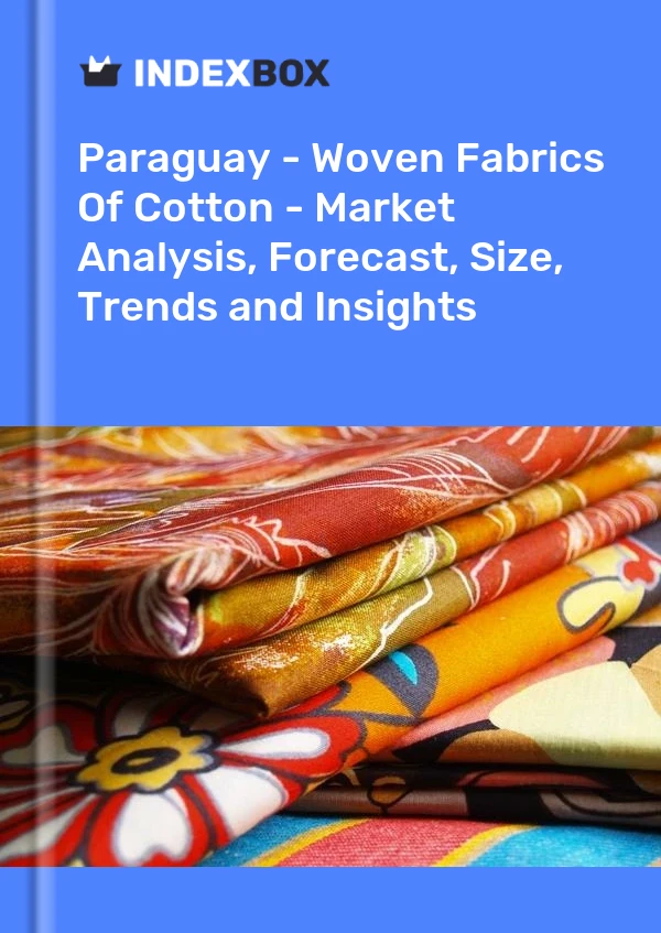 Paraguay - Woven Fabrics Of Cotton - Market Analysis, Forecast, Size, Trends and Insights