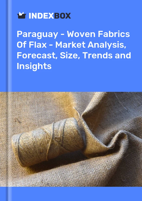 Report Paraguay - Woven Fabrics of Flax - Market Analysis, Forecast, Size, Trends and Insights for 499$