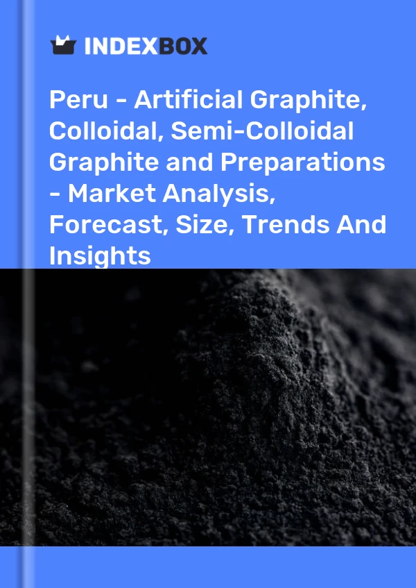 Peru - Artificial Graphite, Colloidal, Semi-Colloidal Graphite and Preparations - Market Analysis, Forecast, Size, Trends And Insights