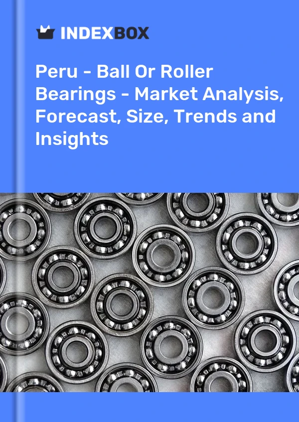 Report Peru - Ball or Roller Bearings - Market Analysis, Forecast, Size, Trends and Insights for 499$