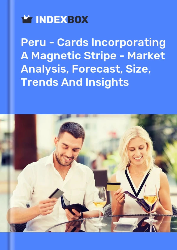 Report Peru - Cards Incorporating A Magnetic Stripe - Market Analysis, Forecast, Size, Trends and Insights for 499$