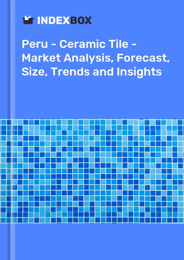 Report Peru - Ceramic Tile - Market Analysis, Forecast, Size, Trends and Insights for 499$