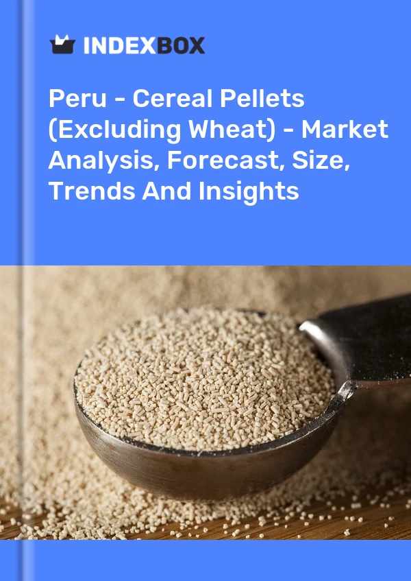 Peru - Cereal Pellets (Excluding Wheat) - Market Analysis, Forecast, Size, Trends And Insights