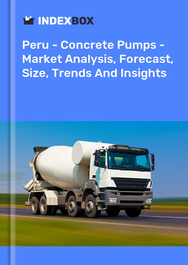 Report Peru - Concrete Pumps - Market Analysis, Forecast, Size, Trends and Insights for 499$