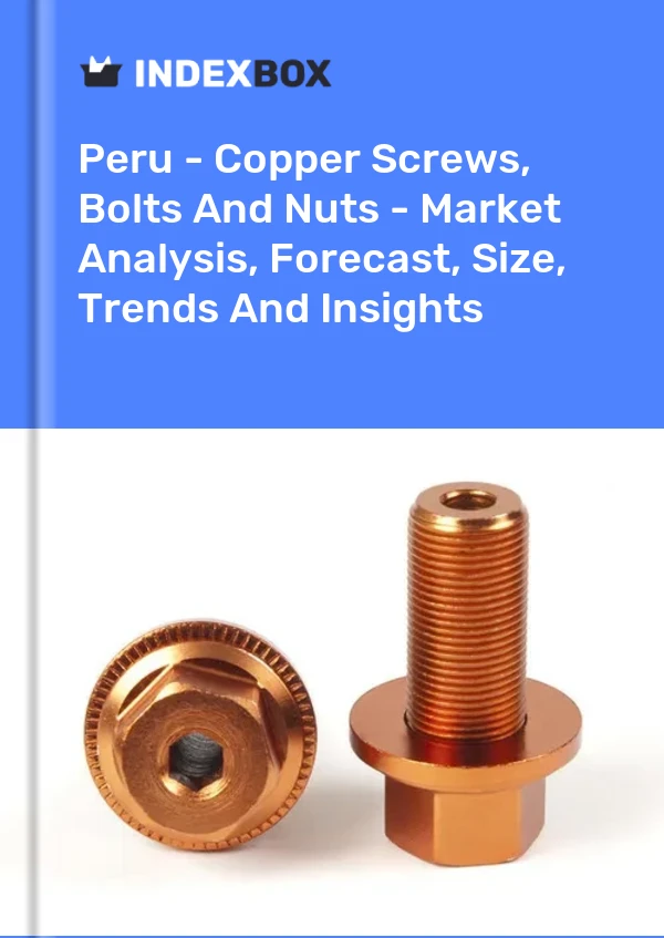Report Peru - Copper Screws, Bolts and Nuts - Market Analysis, Forecast, Size, Trends and Insights for 499$