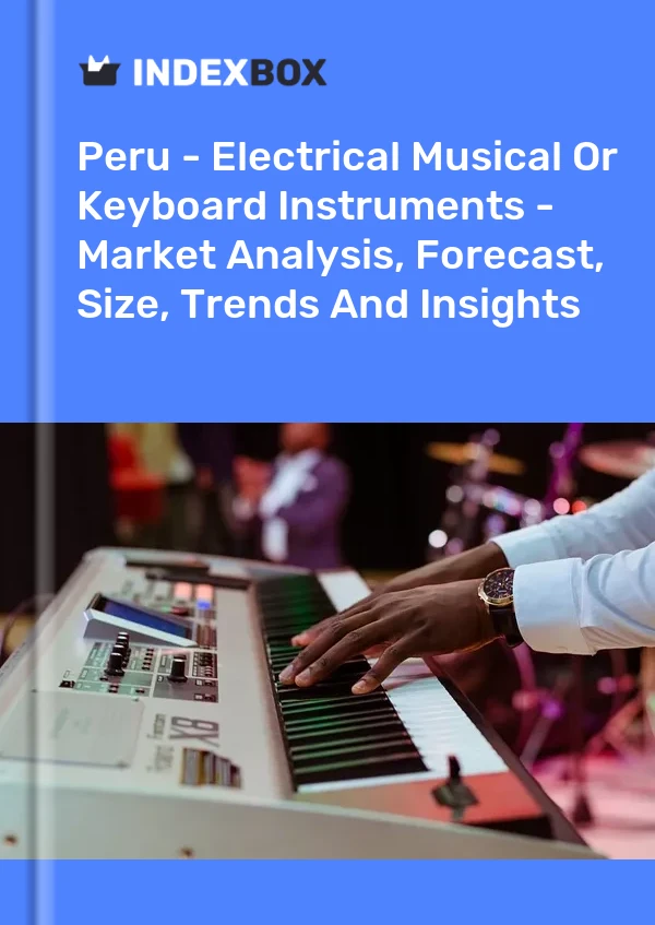 Report Peru - Electrical Musical or Keyboard Instruments - Market Analysis, Forecast, Size, Trends and Insights for 499$