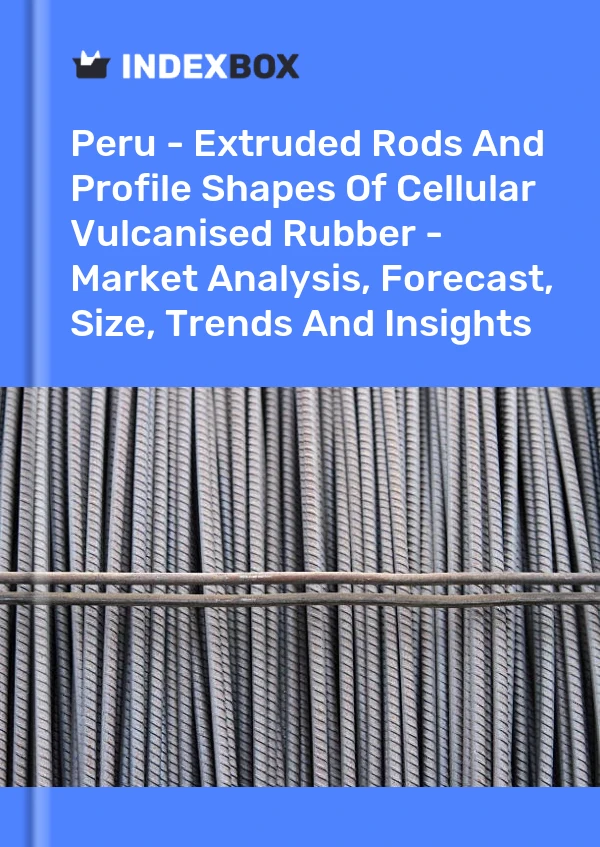 Report Peru - Extruded Rods and Profile Shapes of Cellular Vulcanised Rubber - Market Analysis, Forecast, Size, Trends and Insights for 499$