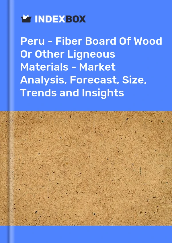 Report Peru - Fiber Board of Wood or Other Ligneous Materials - Market Analysis, Forecast, Size, Trends and Insights for 499$