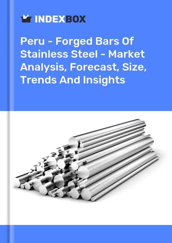 Report Peru - Forged Bars of Stainless Steel - Market Analysis, Forecast, Size, Trends and Insights for 499$