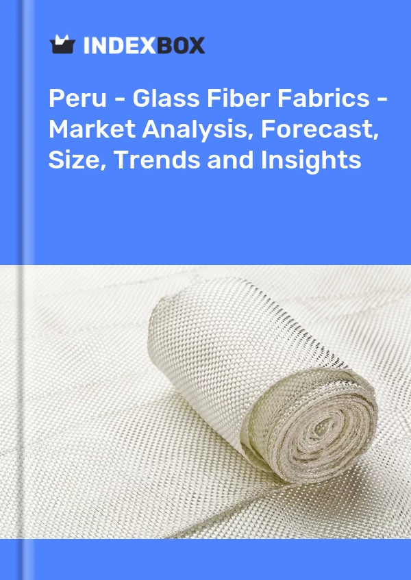 Peru - Glass Fiber Fabrics - Market Analysis, Forecast, Size, Trends and Insights