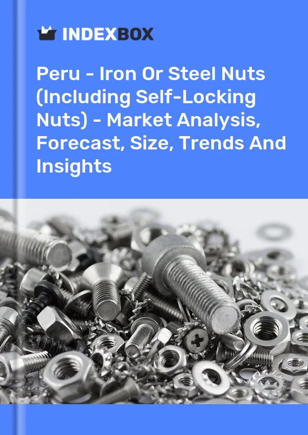 Report Peru - Iron or Steel Nuts (Including Self-Locking Nuts) - Market Analysis, Forecast, Size, Trends and Insights for 499$